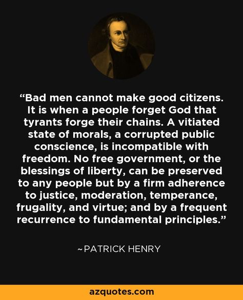 Patrick Henry Quotes, Corrupt Quotes, Bad Men, Patrick Henry, Thomas Paine, Good Citizen, James Madison, Benjamin Franklin, Founding Fathers