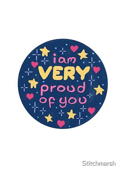 I am Very Proud of You by Stitchmarsh | Redbubble Im Always Proud Of You, I'm Proud Of You, I Am Proud Of You, Youre Doing Great Im Proud Of You, I’m Going To Make You So Proud, I’m So Very Proud Of You, Proud Of You Quotes, Motivation For Kids, Im Proud Of You