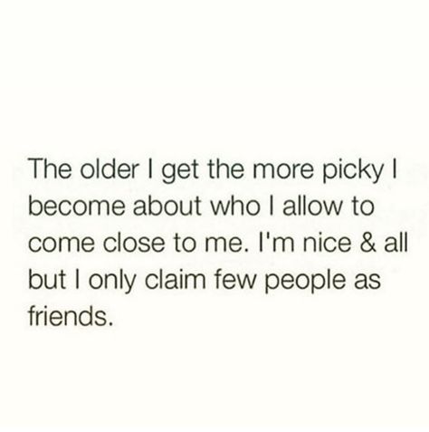 All About Me Quotes, The Older I Get, Kinds Of People, People Quotes, All About Me!, I Can Relate, Real People, Friendship Quotes, Real Talk