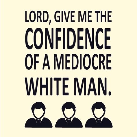 Lord, give me the confidence of a mediocre white man. Mediocre White Man, Study Motivation Inspiration, Friends Quotes Funny, White Men, Sugar And Spice, Study Motivation, Quotes Funny, Friends Quotes, Motivation Inspiration