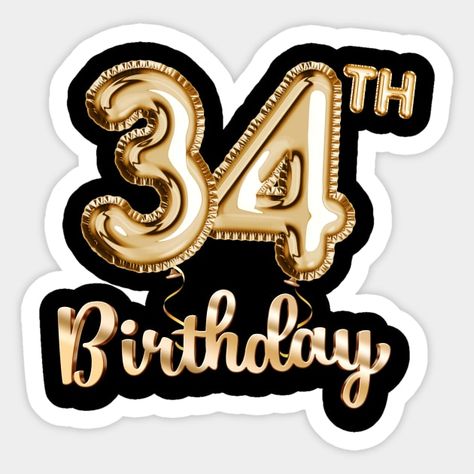 34th Birthday Gifts - Party Balloons Gold - 34th Birthday Gift - Sticker | TeePublic 54th Birthday, 34th Birthday, Gift Stickers, Party Balloons, Birthday Candles, Sticker Design, Birthday Gift, Balloons, Birthday Gifts