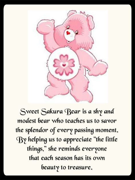 Sweet Sakura Bear is a shy and modest bear who teaches us to savor the splendor of every passing moment. By helping us to appreciate "the little things," she reminds everyone that each season has its own beauty to treasure. <3 Cherry Blossom Care Bear, Sweet Sakura Bear, Care Bear Names, Bear Meaning, Care Bears Characters, Sunshine Bear, Bear Pics, Care Bear Tattoos, Care Bears Vintage