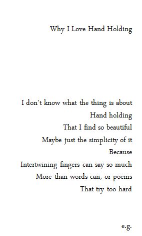 "Because intertwining fingers can say so much more than words can, or poems that try too hard" -e.g. Fina Ord, Romantic Things, Hand Holding, A Poem, More Than Words, All You Need Is Love, Hopeless Romantic, Pretty Words, The Words