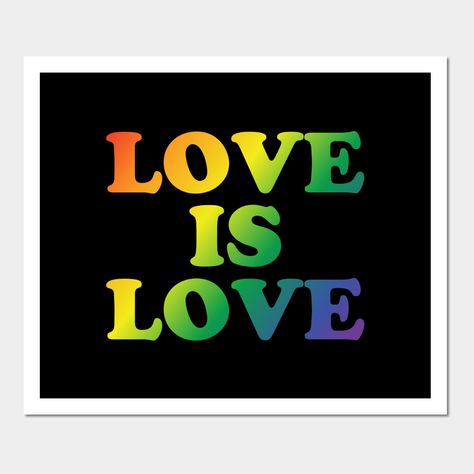 Love is Love -- Choose from our vast selection of art prints and posters to match with your desired size to make the perfect print or poster. Pick your favorite: Movies, TV Shows, Art, and so much more! Available in mini, small, medium, large, and extra-large depending on the design. For men, women, and children. Perfect for decoration. Love Wall, Love Is Love, Extra Large, Favorite Movies, Tv Shows, Art Print, For Men, Art Prints, Tv