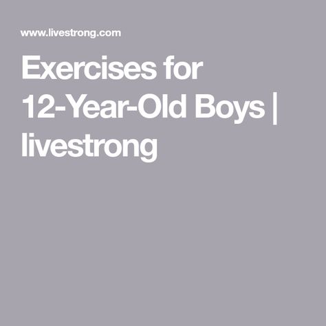 Exercises for 12-Year-Old Boys | livestrong Resistance Training, Muscle Growth, Teen Boy, A Workout, Workout For Beginners, Weight Training, Training Programs, You Fitness, Strength Training