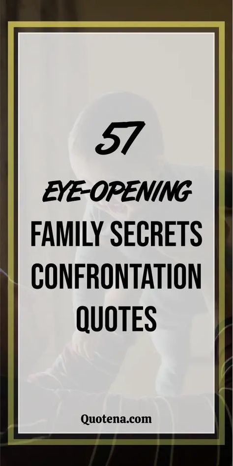 57 Eye-Opening Family Secrets Confrontation Quotes Quotes About Lying Family, Confrontation Quotes, Courageous Quotes, Moving Forward Quotes, Unknown Quotes, Law Quotes, Family Secrets, Hidden Truths, Forgiveness Quotes