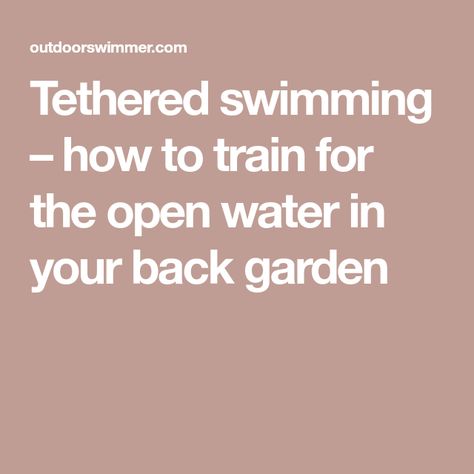 Tethered swimming – how to train for the open water in your back garden Crocodile Eyes, Swimming Strokes, Lake Swimming, Intex Pool, Rectangular Pool, Swim Training, Running On The Beach, Open Water Swimming, Pool Cover