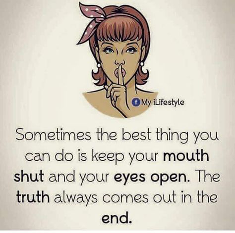 Omg but it's sooooo damn hard for me to keep my mouth shut right now!!! So much that needs to be said to certain people to open their eyes, but why bother when they don't even see what they are doing wrong. They just keep thinking they are living in dream land when in reality they are doing so much wrong. We all know what you're doing and we all know what's going to happen if you keep doing it. YOU'RE BETTER THEN THIS!! Snake In The Grass, Keep Your Mouth Shut, Truth Hurts, The Grass, Note To Self, Good Advice, Travel Quotes, True Stories, Life Lessons