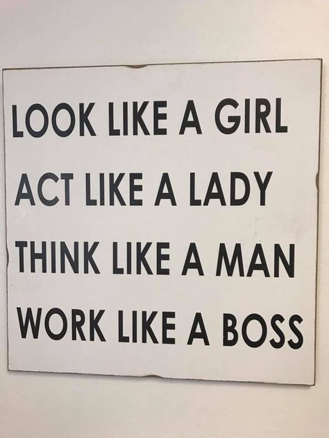 Look like a Girl, Act like s Lady, Think like a man, Work like a Boss Act Like A Lady Think Like A Man Quotes, Act Like A Lady Think Like A Boss, Act Like A Lady Think Like A Man, Spiritual Water, Think Like A Man, Law Of Detachment, Boss Up Quotes, Lawyer Quotes, Fashion Quotes Inspirational