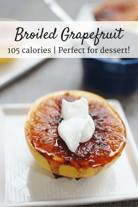 Grapefruit Snack Ideas, Better For You Desserts, Baked Grapefruit, Nice Desserts, Grapefruit Dessert, Broiled Grapefruit, Grapefruit Recipes, 100 Calorie, Support Groups