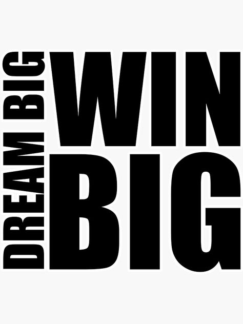 "Dream Big Win Big" Sticker by johnnet | Redbubble Create The Highest Grandest Vision, Dream Big Work Hard Wallpaper, Dream Big Aim High Bulletin Board, Dream Logo, Dream Big Work Hard, Music Logo, Life Lesson, Lesson Quotes, Life Lesson Quotes