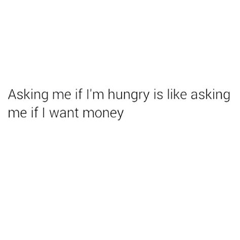 Hungry Funny Hungry Quotes, Hungry Meme, Hungry Quotes, Good Quotes For Instagram, Best Quotes, Funny Quotes, Humor, Funny, Quotes