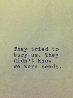 "They Tried To Bury Us" Quote (text) Tattoo Artists Near Me, Mexican Tattoo, Try To Remember, Tattoo Artist, Typewriter, The Words, Great Quotes, Beautiful Words, Thought Provoking