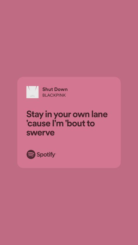 Shut down blackpink #spotify #spotifylyrics #lyrics Shut Down Lyrics, Spotify Lyrics Template, Blackpink Lyrics, Shut Down Blackpink Lyrics, Blackpink Shut Down Song, Ariana Grande Shut Up Lyrics, Pretty Savage Blackpink Lyrics, Savage Lyrics, Blackpink Lyrics Wallpaper Aesthetic