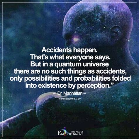 Accidents Happen - https://themindsjournal.com/accidents-happen/ Quantum Physics Spirituality, Quantum Consciousness, Astronomy Facts, Cool Science Facts, Space Facts, Universe Quotes, Accidents Happen, Spirit Science, Quantum Mechanics