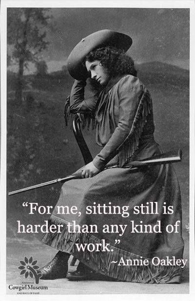 Cowboy Photography, Cowgirl Quotes, Annie Oakley, Into The West, Horse Quotes, Vintage Horse, Amazing Quotes, Women In History, Hall Of Fame