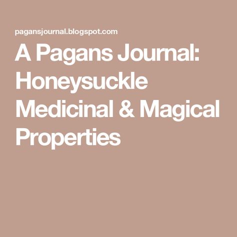 A Pagans Journal: Honeysuckle Medicinal & Magical Properties Honeysuckle Magical Properties, Honeysuckle Berries, Witchcraft Meaning, Lovers Embrace, Honeysuckle Flower, Psychic Powers, Green Candle, Kitchen Witch, Sweet Scents