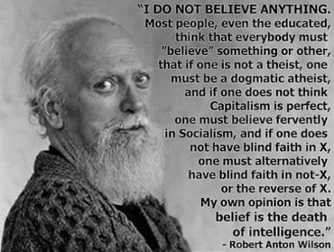 Robert Anton Wilson, Blind Faith, World Quotes, Don Juan, Question Everything, A Quote, Critical Thinking, Thought Provoking, Anton