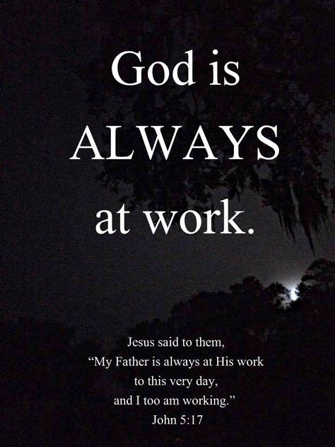 God Is Always Working, God Is Working, John 5, Foggy Morning, Inspirational Bible Quotes, Stop Working, More Than Words, Jesus Quotes, Christian Life