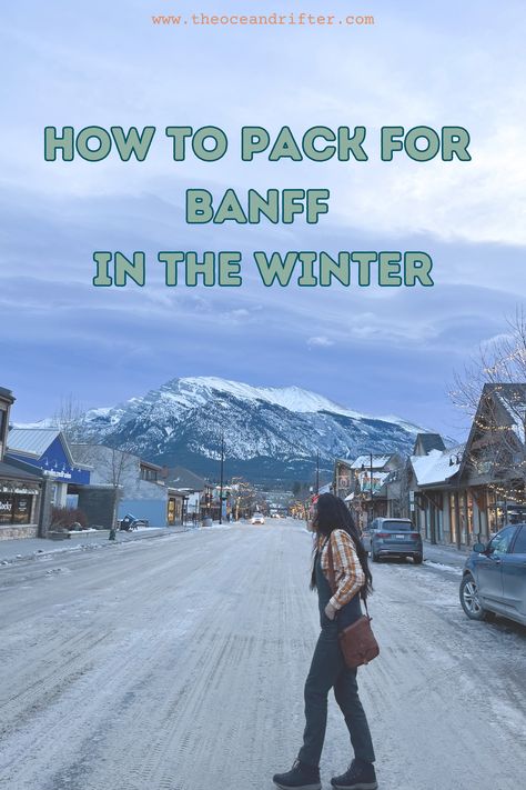 How to Pack for Banff in the Winter Winter Banff Outfit, Alberta Winter Outfits, Banff Outfits Winter, Canada Packing List Winter, Banff Canada Winter Outfits, Banff Winter Itinerary, Banff Winter Outfit, Banff In Winter, Banff Outfit Winter