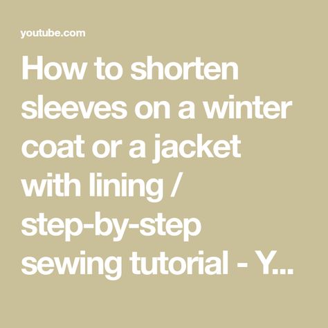 How to shorten sleeves on a winter coat or a jacket with lining / step-by-step sewing tutorial - YouTube Sleeve Alterations, Shorten Sleeves, A Jacket, Shortening, Sewing Tutorials, Winter Coat, Make It Simple, Step By Step, The Creator