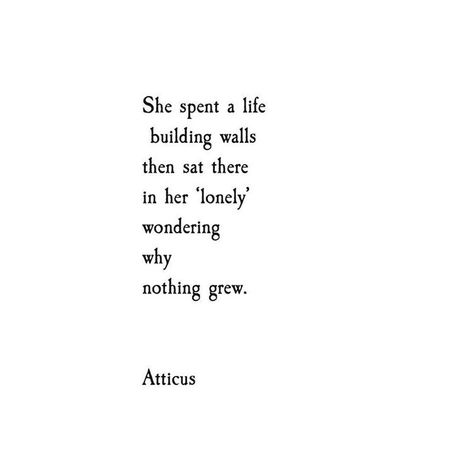 Walls Up Quotes Feelings, Building Walls Quotes, Atticus Poems, Atticus Quotes, Atticus Poetry, Meaningful Poems, Poems About Life, Poetic Words, Inspirational Poems