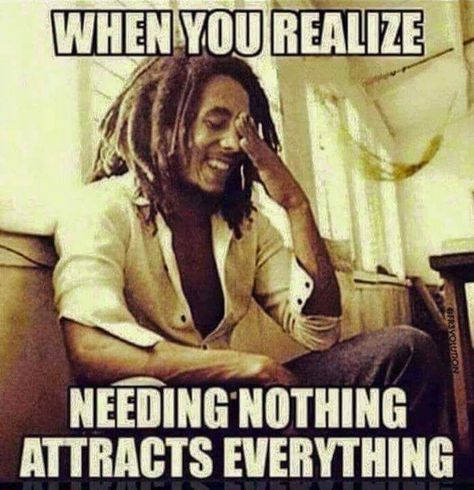 Needing Nothing Attracts Everything, Stay Strong Quotes, Bob Marley Quotes, When You Realize, A Sign, Wise Quotes, Bob Marley, Empowering Quotes, Great Quotes