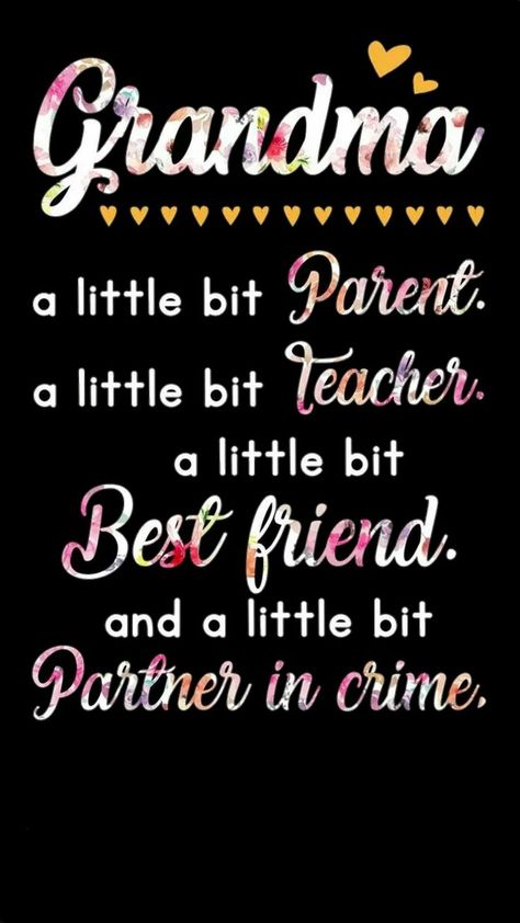 Grandma ~ a little bit Parent.  A little bit Teacher.  A little bit best friend and a little bit partner in crime.    https://dodispersonalizedgifts.com/families-grandmas/      #MomsandGrandmasLove #MomsLove  #ILoveMyGrandkids Mom Quotes For Shirts, Crazy Grandma Quotes, Sayings About Grandmas, Grandma To Be Quotes, My Grandma Quotes, Quotes About Grandmas, Best Grandma Quotes, Grandma Quotes Funny, Grandson Quotes