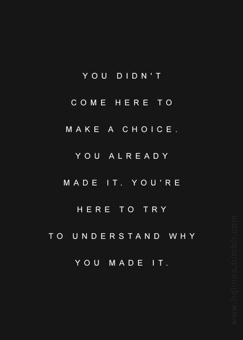 You didn't come here to make a choice. You already made it. You're here to try to understand why you made it. Matrix Quotes, Quotes Time, Quotes About Strength, Pretty Little Liars, Inspirational Quotes Motivation, Movie Quotes, The Words, Great Quotes, Photo Credit