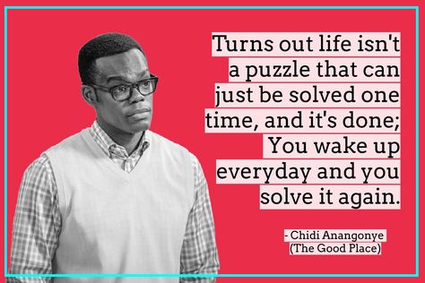 Turns out life isn't a puzzle that can just be solved one time... Chidi Anagonye (The Good Place) Chidi Anagonye Quotes, The Good Place Quotes Inspirational, The Good Place Chidi, The Good Place Quotes, Good Place Quotes, Chidi Anagonye, Place Quotes, O Levels, Words Matter