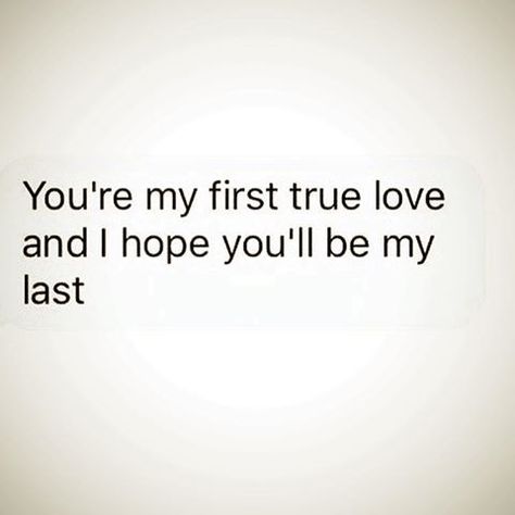 You Are My First True Love I Hope you Will be My Last You Are My First And Last Love, First And Last Love Quotes, Beautiful Quotes Instagram, My First Love Quotes, Last Love Quotes, Instagram Quotes Love, My First And Last Love, Love Quotes For Her Romantic, Love Quotes For Instagram