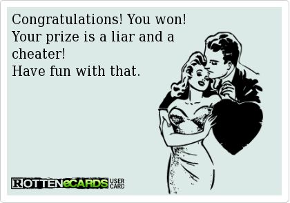 Congratulations! You won! Your prize is a liar and a cheater! Have fun with that. #cheaters #liars Cheaters And Liars, Know Who You Are, E Card, Ex Husbands, Relationship Quotes, Have Fun, Favorite Quotes, Wise Words, Quotes To Live By