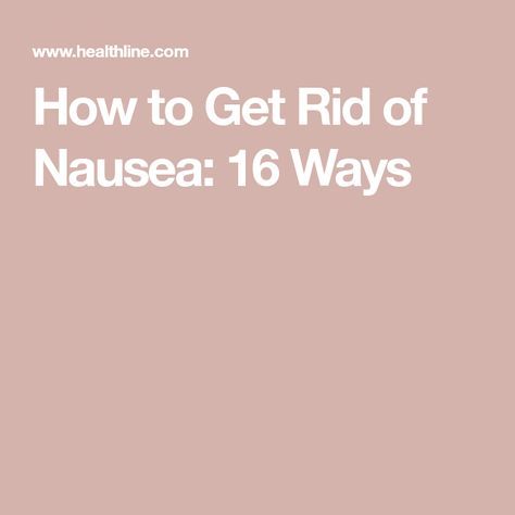 How to Get Rid of Nausea: 16 Ways Get Rid Of Nausea, How To Stop Nausea, Nausea Relief, Feeling Nauseous, Health And Nutrition, Home Remedies, Nutrition, Health