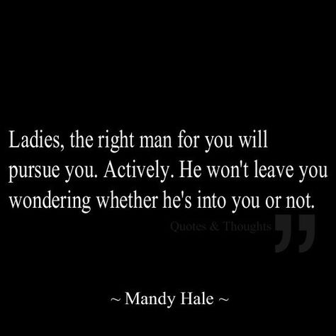 Let him chase you... And run... A little..... The Right Man, A Quote, Great Quotes, Beautiful Words, Relationship Quotes, Life Lessons, Wise Words, Favorite Quotes, Quotes To Live By