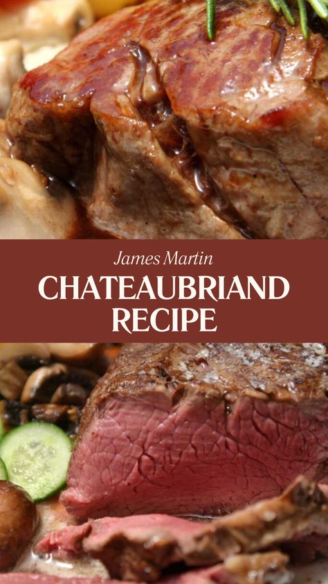 James Martin Chateaubriand Recipe Chateaubriand Beef Tenderloin, Christmas Meal Ideas Dinner Main Dishes Easy Recipes, Christmas Meal Ideas Dinner Main Dishes, Gourmet Beef Recipes, Chateaubriand Recipe, Lamb Roast Recipe, French Cuisine Recipes, James Martin Recipes, Roast Dinners