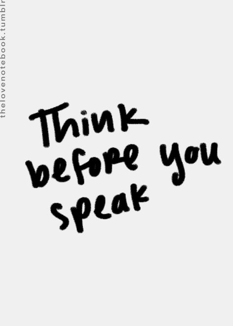 True. Thinking Before You Speak, Think Before You Speak Wallpaper, Think Before You Speak Quotes, Mama Reminders, Speak Up, Board Themes, Vision Board Themes, Wellness Quotes Inspirational, Speak Quotes