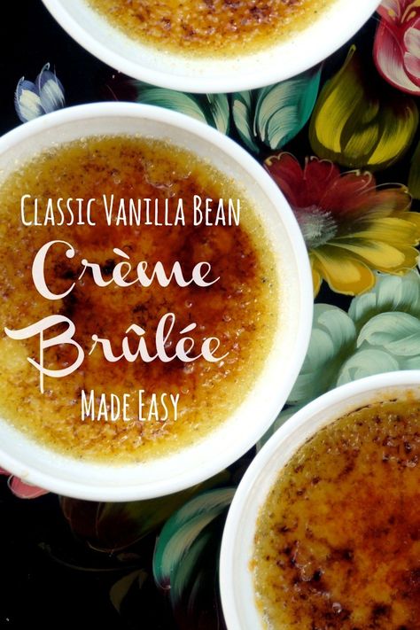 Classic Vanilla Bean Crème Brûlée Made Easy | The Good Hearted Woman حلويات عربية, Creme Brulee Recipe, Brulee Recipe, Play With Fire, Elegant Desserts, Egg Recipes, Yummy Food Dessert, Flan, Vanilla Bean