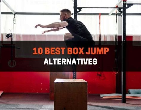 10 Best Box Jump Alternatives (With Pictures) | PowerliftingTechnique.com Box Jump Workout Exercises, Box Jump Workout, Jump Workout, Types Of Muscles, Tuck Jumps, Lower Body Strength, Plyo Box, Plyometric Workout, Maximum Effort