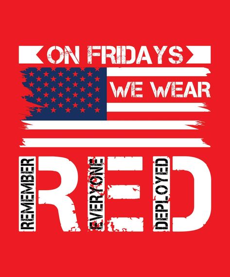 ON Fridays We Wear Red, Veteran T-shirt design Red Friday Shirts, Wedding Chinese, Remember Everyone Deployed, Iphone Wallpaper For Guys, Red Friday, Military Mom, Veteran T Shirts, Wear Red, Chinese Wedding