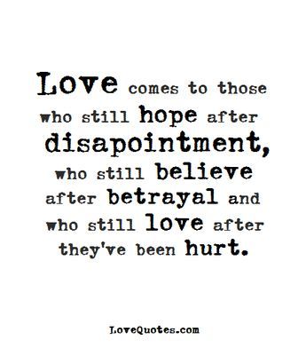 Love Betrayed Quotes, I Still Believe In Love, Love Betrayal Quotes, Believe In Love Quotes, I Still Love You Quotes, After Betrayal, Negativity Quotes, Disappointment Quotes, Betrayal Quotes