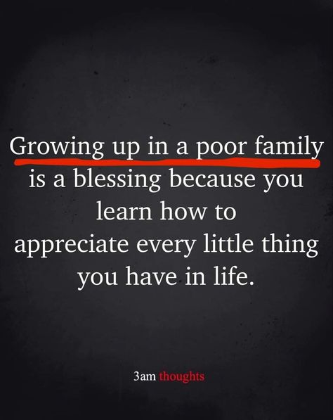 Poor Family Quotes, Poor Quotes, 3am Thoughts, Poor Family, Family Quotes, A Blessing, Growing Up, Life Quotes, Quotes