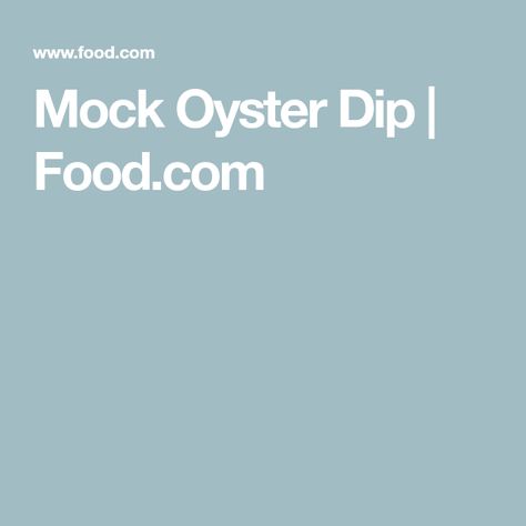 Mock Oyster Dip, Mock Oyster Dip Recipe, Oyster Dip, Dip Food, Canned Mushrooms, Garlic Cheese, Big Dipper, Cheese Rolling, Saute Onions