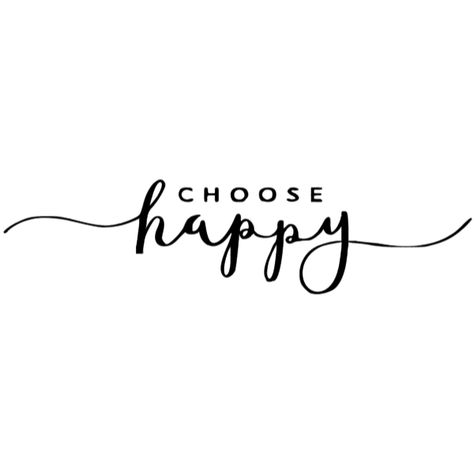 I Choose Happiness Tattoo, Choose Happy Tattoo, Happiness Tattoo, Text Tattoo, Choose Happy, T Shirts With Sayings, Diy Shirt, Choose Me, Shirts With Sayings