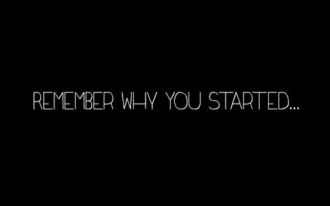 "Remember Why You Started" desktop wallpaper. - Stephanie Rawcliffe Photography (Fits Macbook Pro 13in desktop). Black Quotes Desktop Wallpaper, Aesthetic Qoute Wallpaper Laptop, Remember Why You Started Wallpaper Pc, Laptop Wallpaper 1920x1080 Full Hd Motivation, Think Plan Execute Wallpaper Laptop, Wallpaper Backgrounds Aesthetic Laptop Black, Cpa Motivation Wallpaper Laptop, Desktop Background Images Laptops, Wallpaper Backgrounds For Macbook Pro