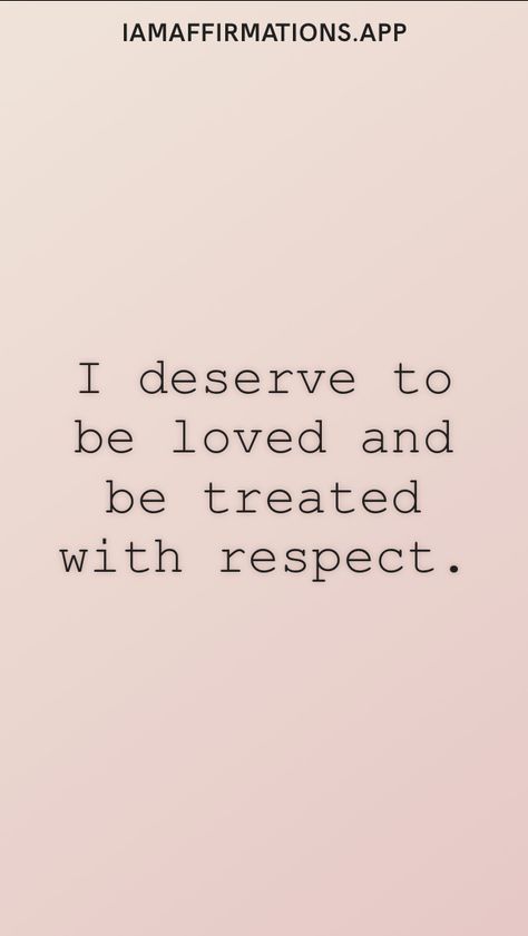 I Deserve Respect Quotes, I Deserve Love And Respect, I Deserve To Be Treated Better, I Deserve To Be Happy Quotes, I Am Deserving Of Love, I Don’t Deserve To Be Treated Like This, Do I Deserve Love, I Deserve To Be Loved Fiercely, Self Respect Affirmations