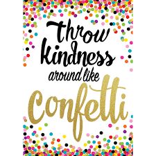 Amazon.com: Throw Kindness Around Like Confetti Positive Poster : Home & Kitchen Throw Kindness Like Confetti, Kindness Like Confetti, Throw Kindness Around Like Confetti, Teacher Wall, Confetti Theme, Content Words, Importance Of Time Management, Colorful Borders, Teacher Created Resources