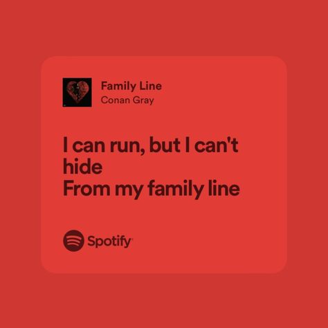 Family Line Aesthetic, Family Line Conan Gray Lyrics, Family Song Lyrics, Red Lyrics, A Little Life Book, Rabastan Lestrange, Conan Grey, Relatable Lyrics, Meaningful Lyrics