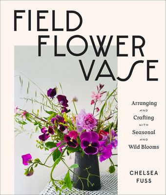 Field, Flower, Vase: Arranging and Crafting with Seasonal and Wild Blooms (Hardcover) | Literati Bookstore ® Learn Flower Arranging, Natural Arrangements, Wildflower Arrangements, Living Wreath, Magic Gift, Flower School, Popular Flowers, Floral Foam, Sense Of Place