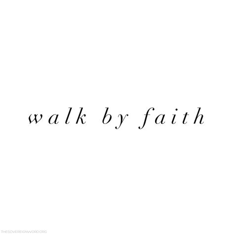 For we walk by faith, not by sight. - 2 Corinthians 5:7 #christian #faith #scripture #truth #hope Walk By Faith Not By Sight, Walk By Faith Tattoo, Faith Tattoo Designs, Bible Quote Tattoos, Faith Word, Fear Tattoo, By Faith Not By Sight, 2 Corinthians 5 7, Seek God