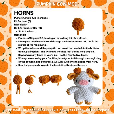 FREE MOD!🐮🎃🧡 Hi everyone! I hope you enjoy this pumpkin cows mod😋 you will need one of my original fruit cows pattern to complete this mod. Patterns can be found on my Etsy and Ribblr😊 I’ve been waitinggggg to post this but it has been cloudy and gloomy for weeks it seems🥲 finally it was a little less dark and I could take these pictures to finalize the mod!⛅️ Can’t wait to see all your fall themed cows, as always let me know if you have any questions!!🍂🍁🥰 🏷️ #crochet #amigurumi #plushie... Cow Crochet Pattern Free, Fruit Cows, Pumpkin Cow, Cow Crochet Pattern, Cow Crochet, Beginner Crochet Tutorial, Beginner Crochet, Crochet Pumpkin, The Mod